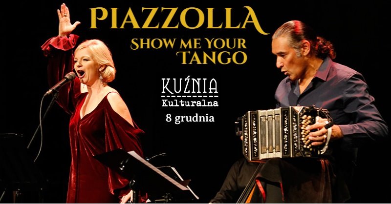 Koncert  – „Piazzolla. Show me your tango” – Kuźnia Kulturalna
